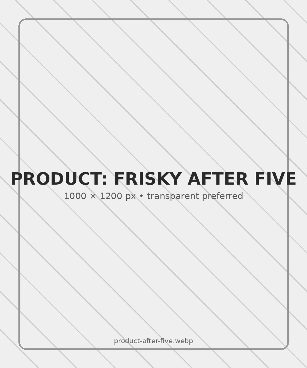 Replace with Frisky After Five product mockup — 1000 by 1200 pixels